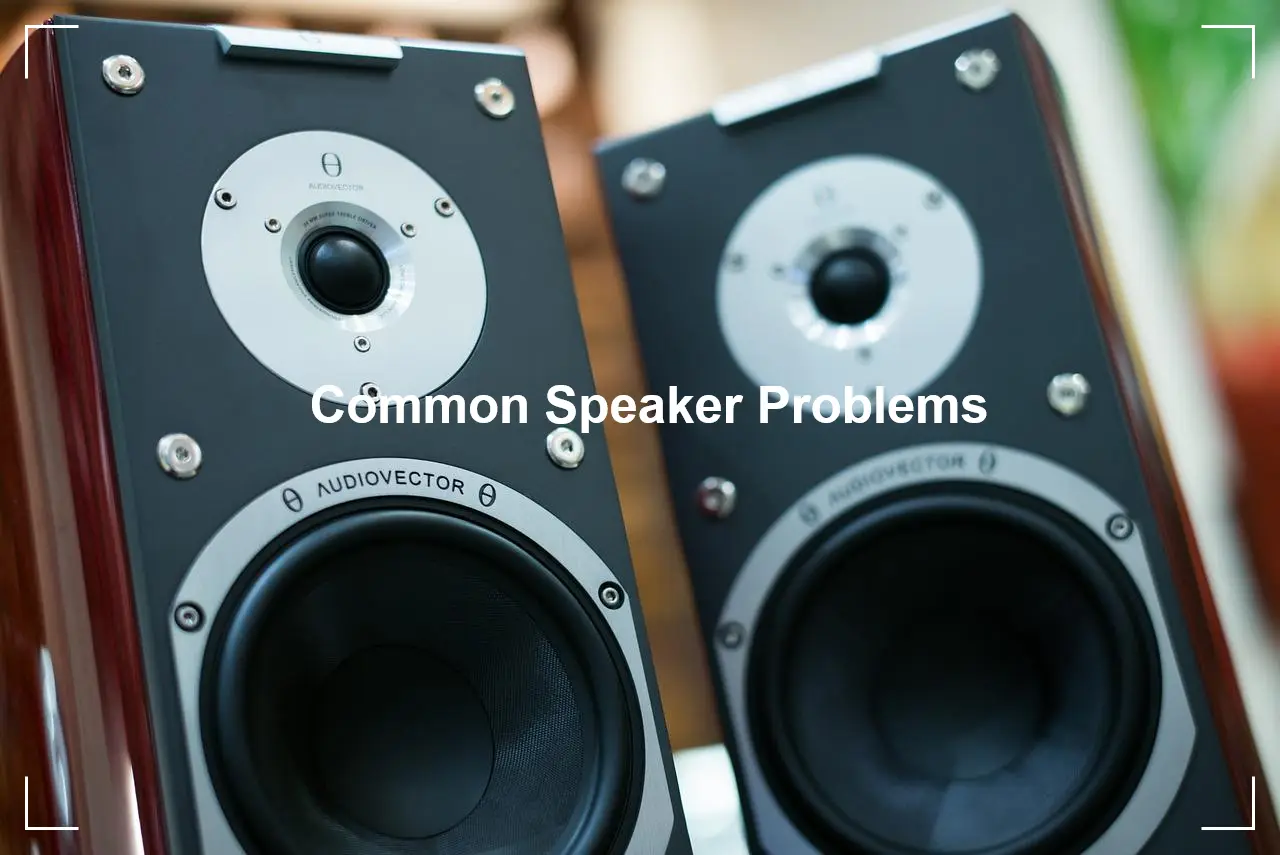 Common Speaker Problems and How to Fix Them